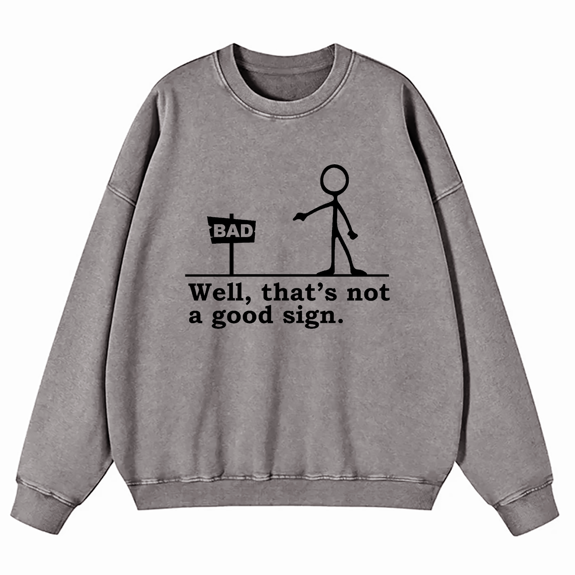 Well That's Not A Good Sign Washed Sweatshirt