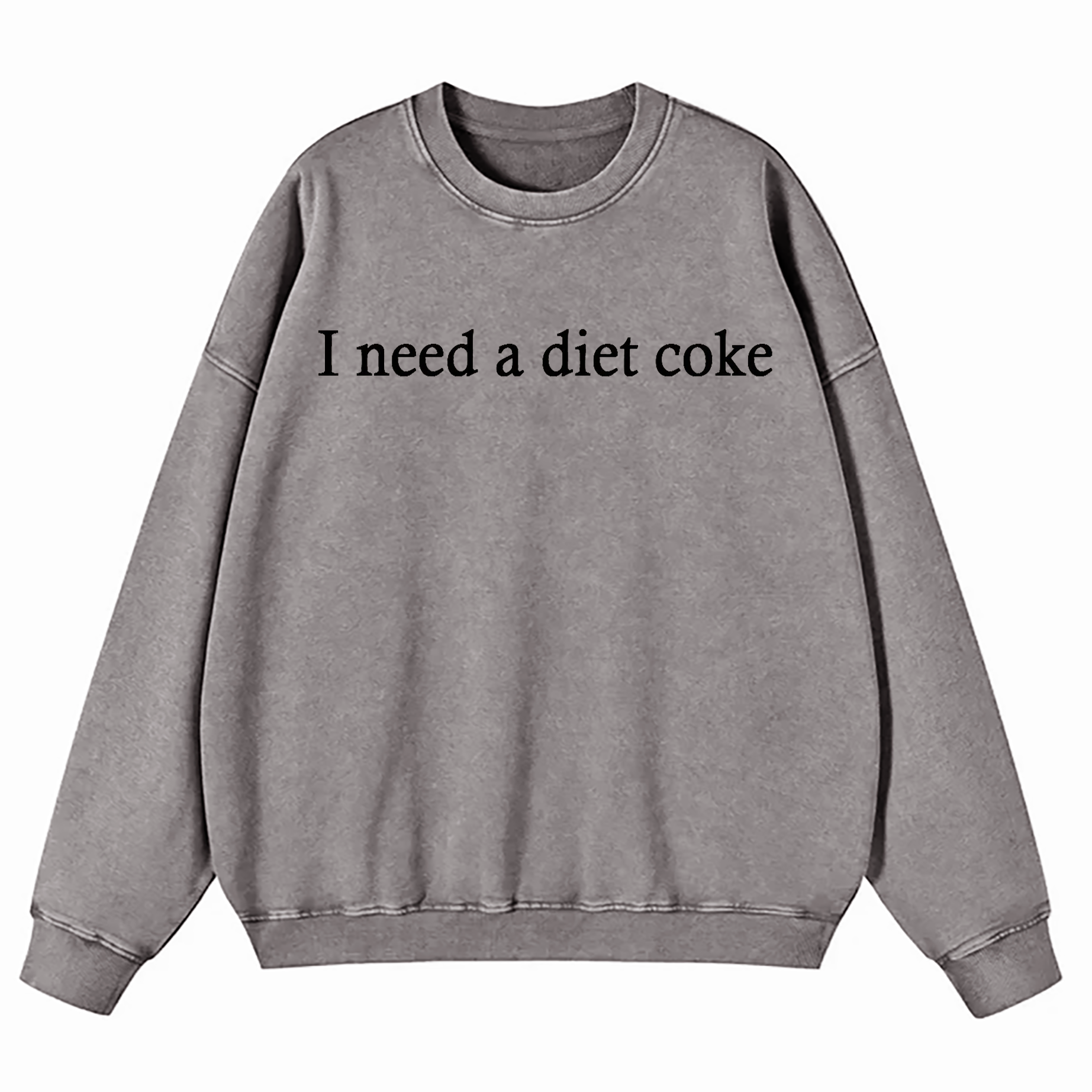 I Need A Diet Coke Washed Sweatshirt