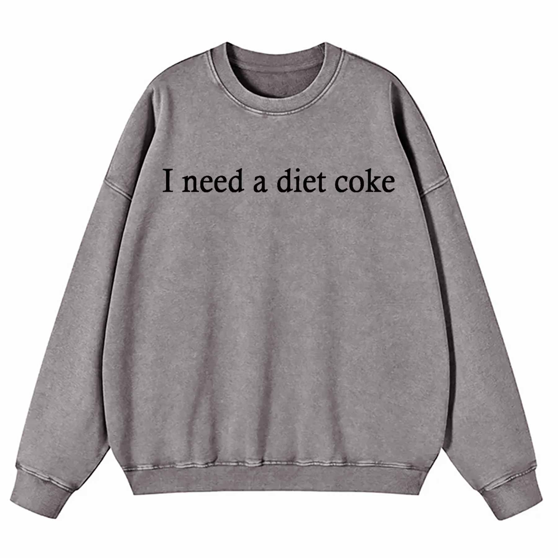 I Need A Diet Coke Washed Sweatshirt