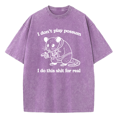 I Don't Play Possum Washed T-Shirt