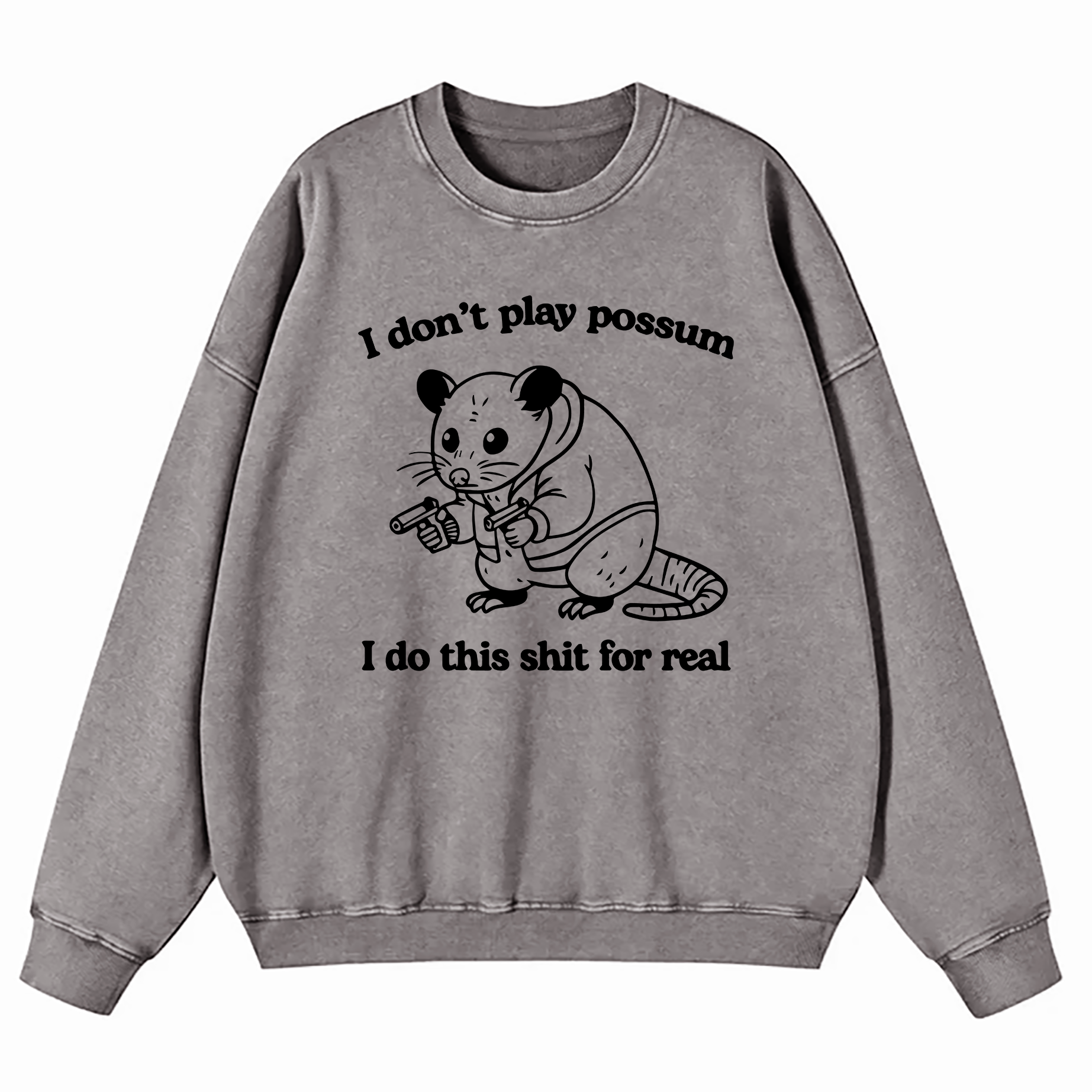 I Don't Play Possum Washed Sweatshirt