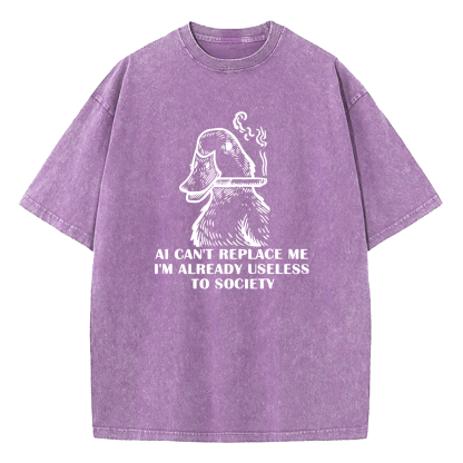 AI Can't Replace Me I'm Already Useless to Society Duck Washed T-Shirt