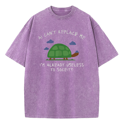 AI Can't Replace Me I'm Already Useless to Society Turtle Washed T-Shirt