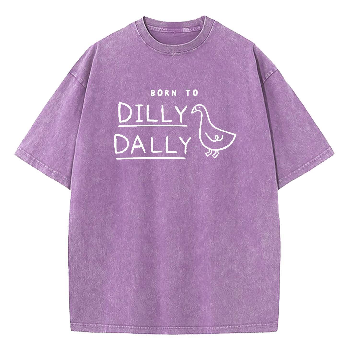 Born To Dilly Dally Forced To Pick Up The Pace Washed T-Shirt