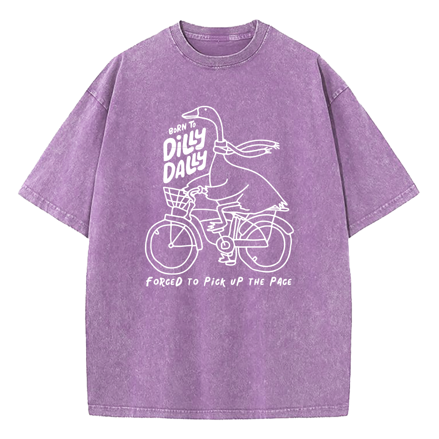 Born To Dilly Dally Forced To Pick Up The Pace Washed T-Shirt
