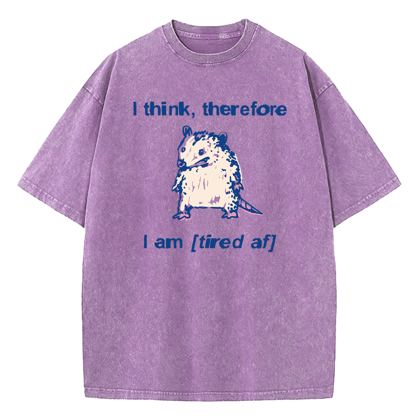 I Think Therefore I Am (Tired af) Opossum Washed T-Shirt