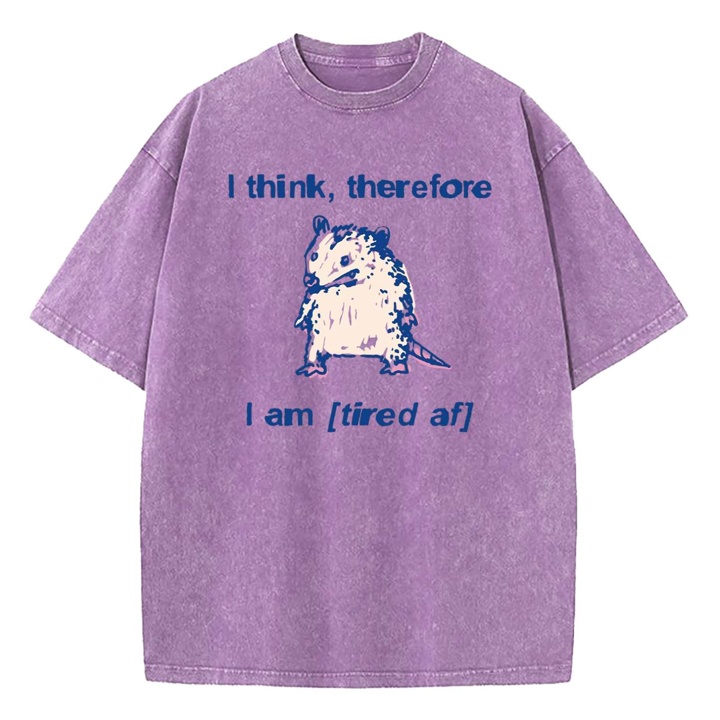 I Think Therefore I Am (Tired af) Opossum Washed T-Shirt