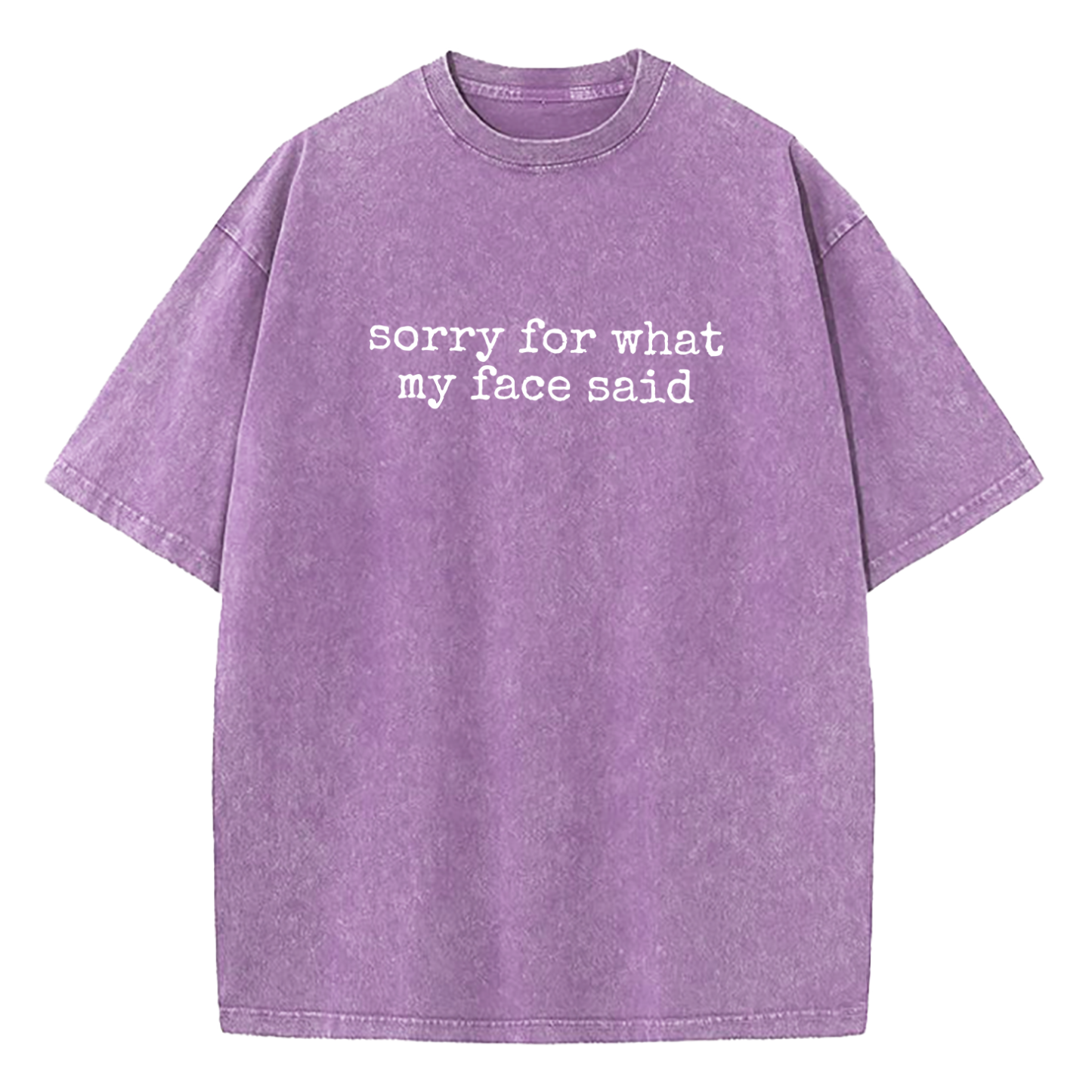 Sorry for What My Face Said Washed T-Shirt