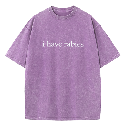 I Have Rabies Washed T-Shirt