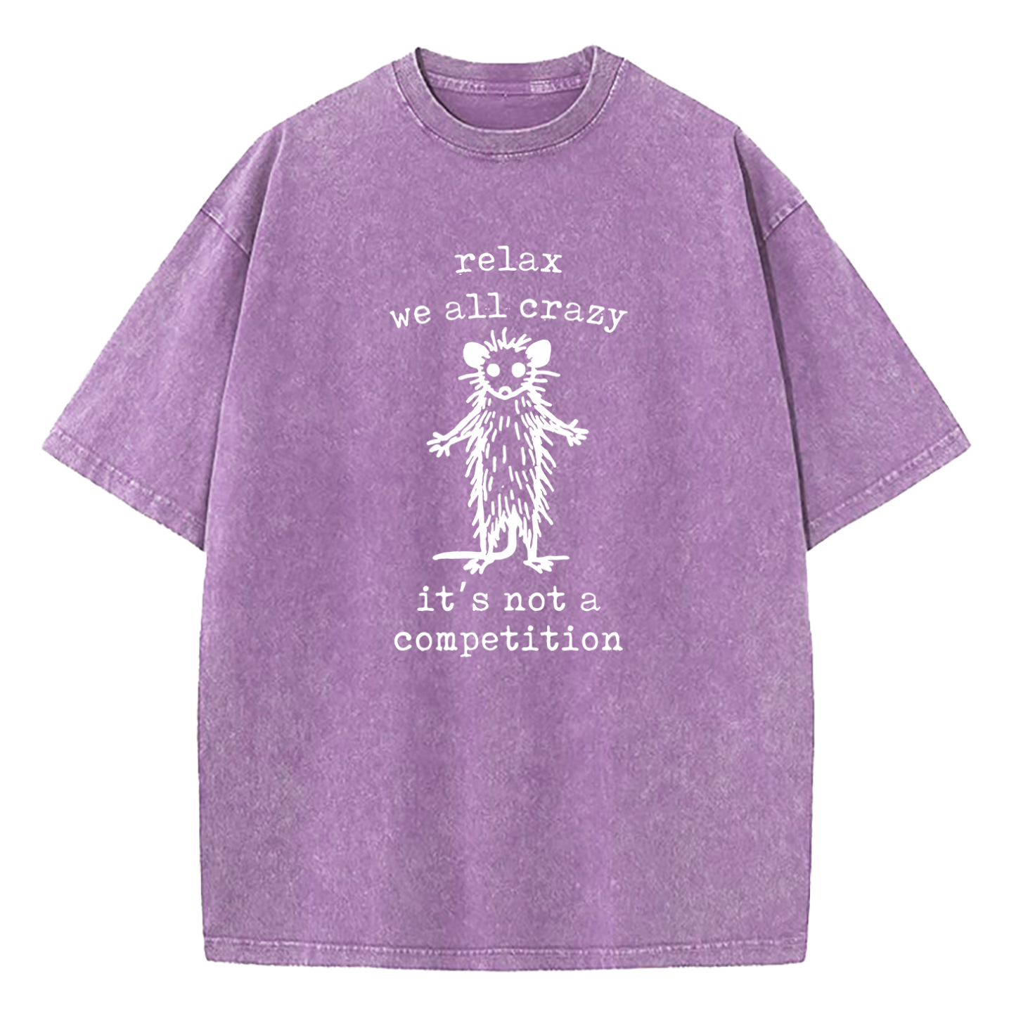 Relax We're All Crazy It's Not A Competition Washed T-Shirt
