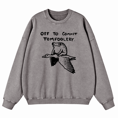 Off To Commit Tomfoolery Washed Sweatshirt