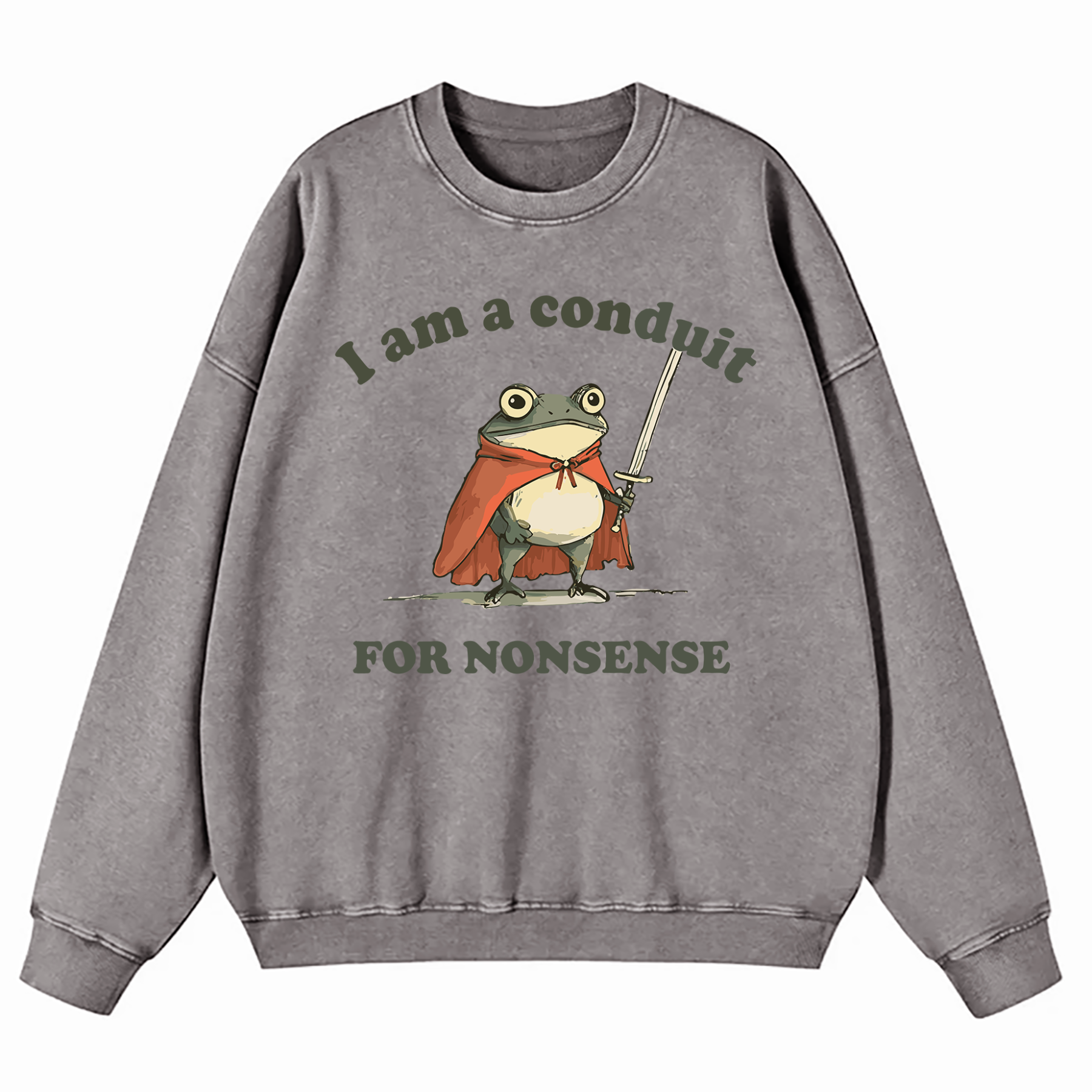 I Am A Conduit For Nonsense Washed Sweatshirt