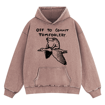 Off To Commit Tomfoolery Washed Hoodie