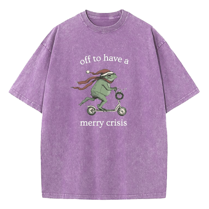 Off To Have A Merry Crisis Funny Christmas Washed T-Shirt