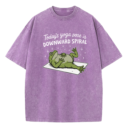 Today’s Yoga Pose Is Downward Spiral Washed T-Shirt