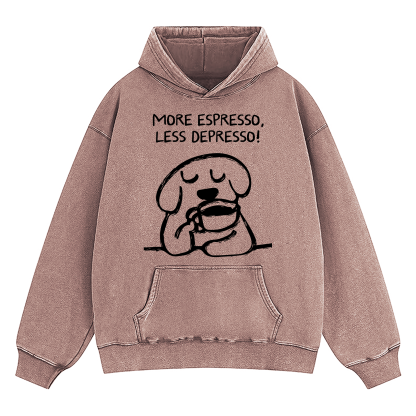 More Espresso Less Depresso Washed Hoodie