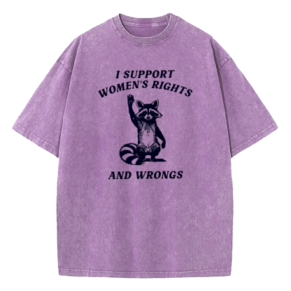 I Support Women's Rights And Wrongs Washed T-Shirt