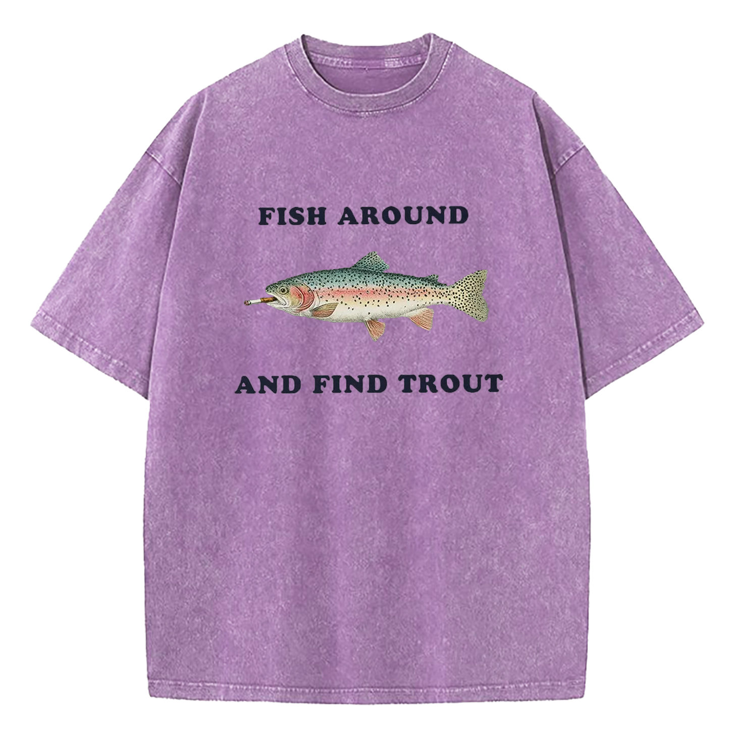 Fish Around and Find Trout Washed T-Shirt