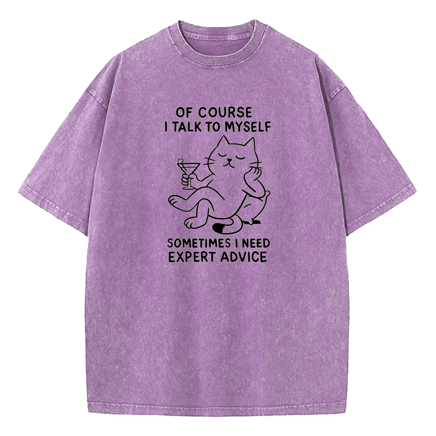 Of Course I Talk To Myself Sometimes I Need Expert Advice Washed T-Shirt