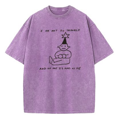 I Am Not In Trouble Washed T-Shirt