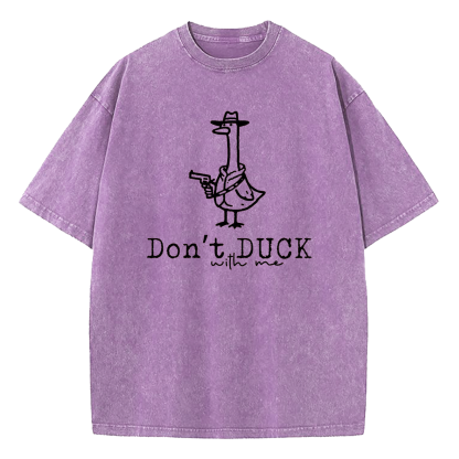 Don't Duck With Me Washed T-Shirt