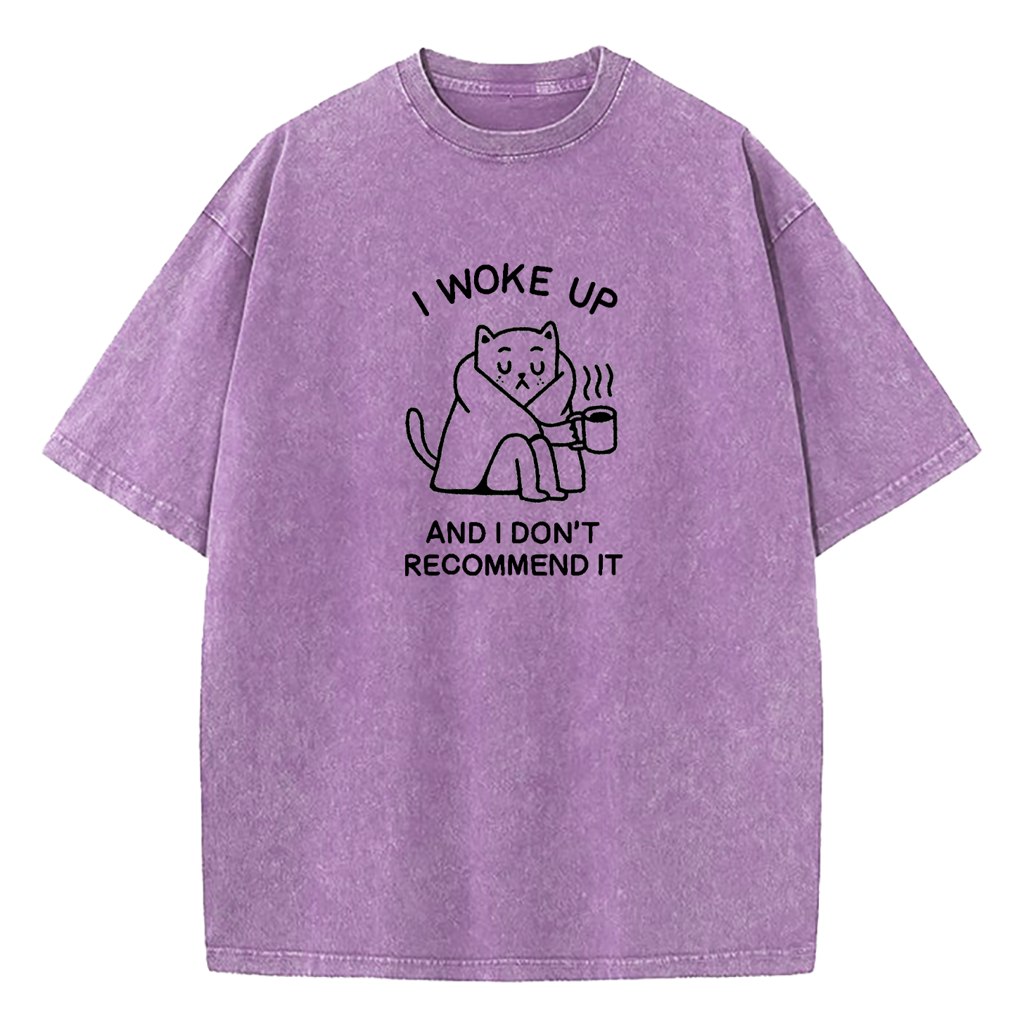 I Woke Up And Don’t Recommend It Washed T-Shirt