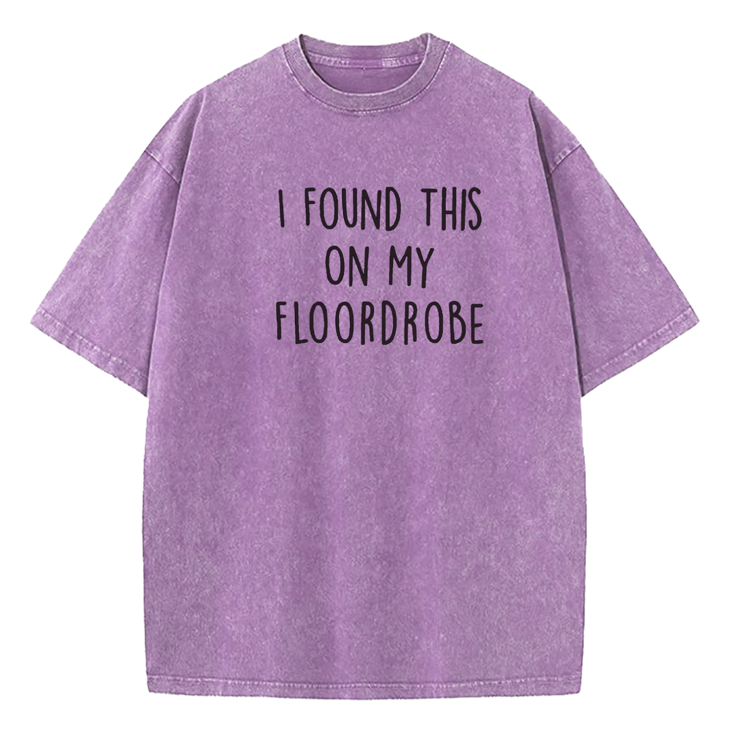 I Found This On My Floordrobe Washed T-Shirt