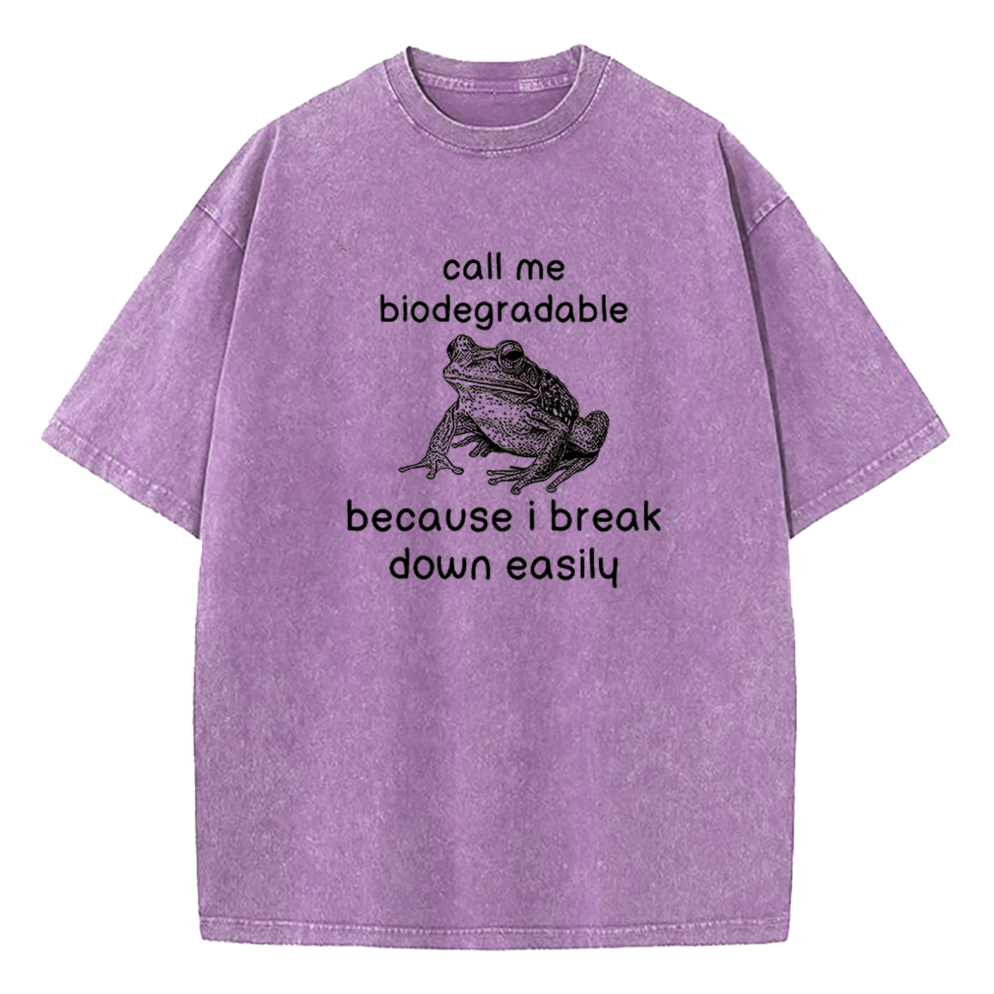 Call Me Biodegradable Because I Break Down Easily Washed T-Shirt