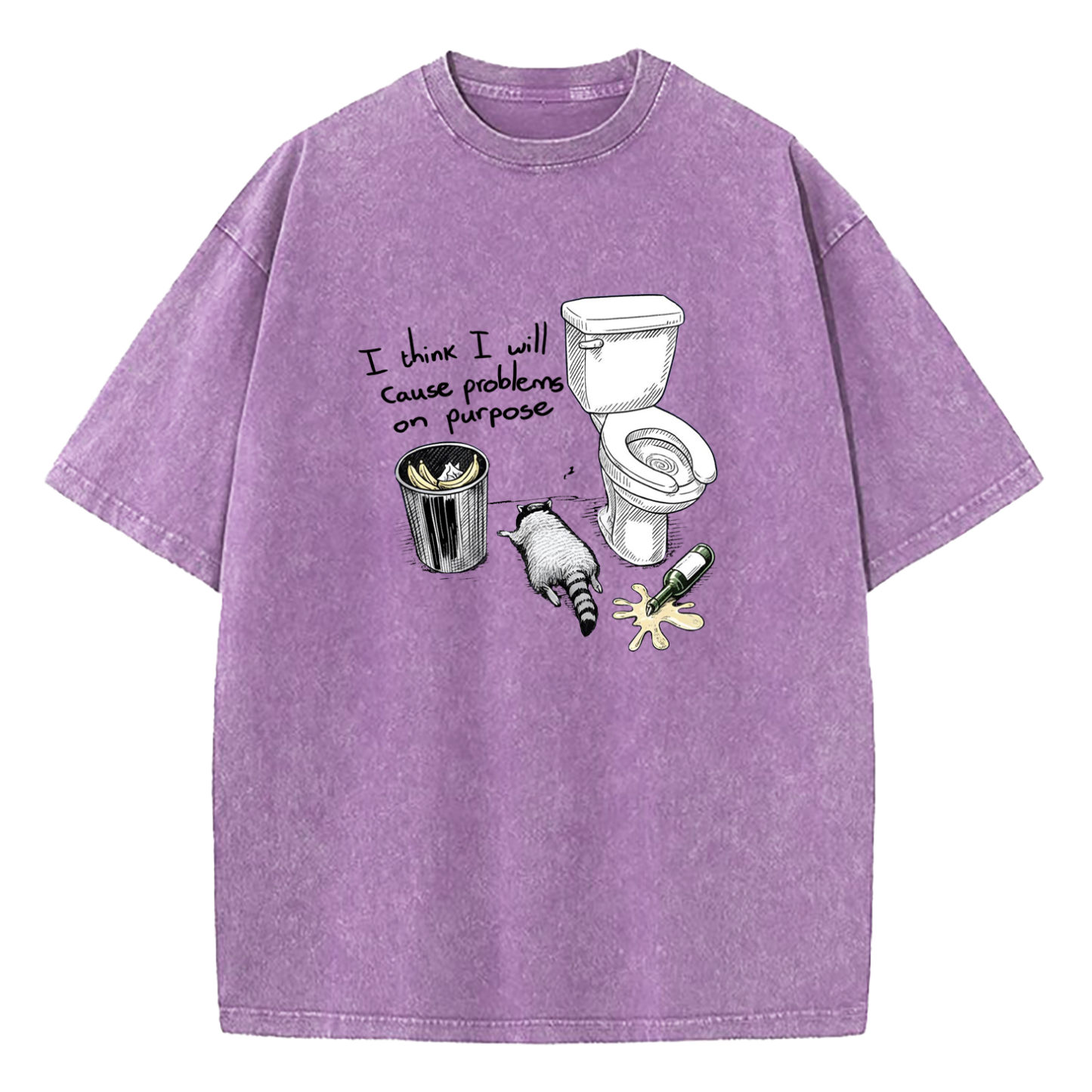 I Think I Will Cause Problems On Purpose Washed T-Shirt