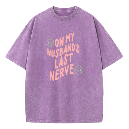 On My Husband's Last Nerve Washed T-Shirt