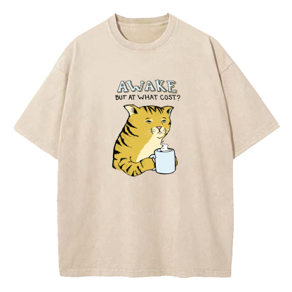 Cat Awake But At What Cost Washed T-Shirt