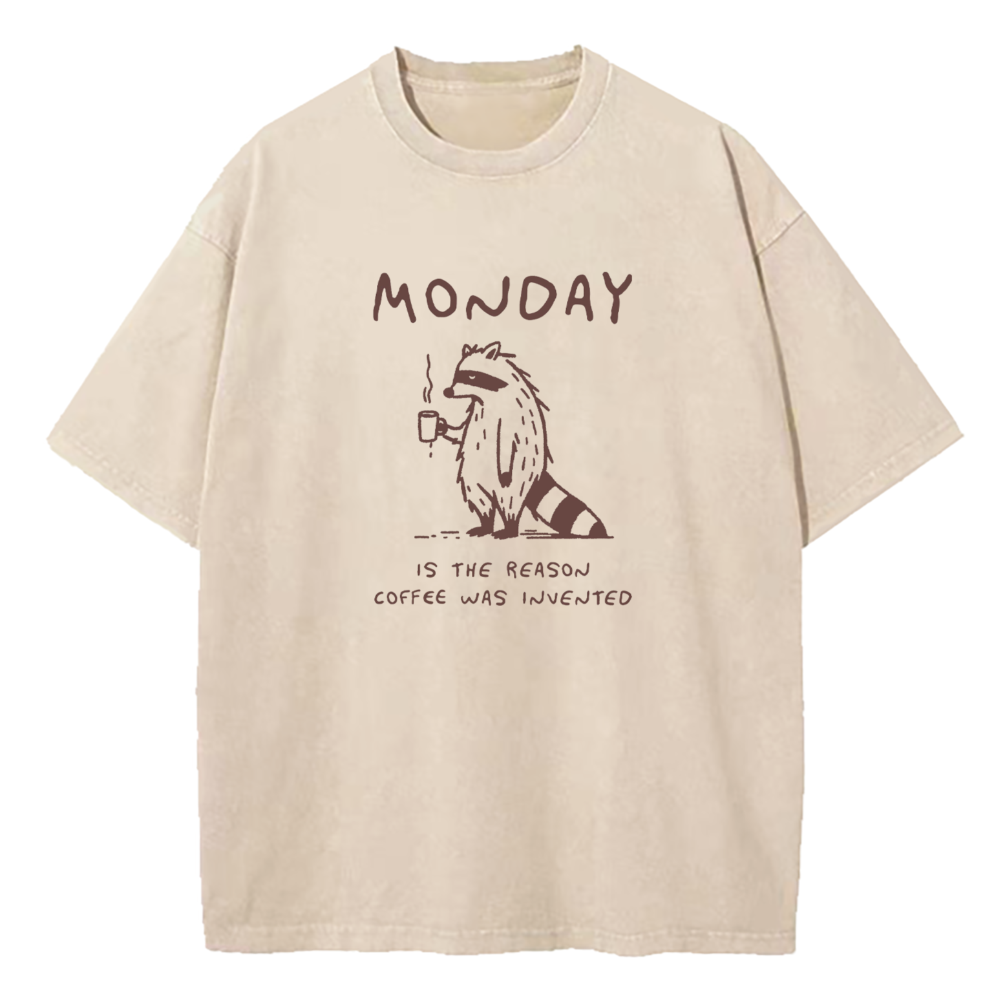 Monday Is The Reason Coffee Was Invented Washed T-Shirt