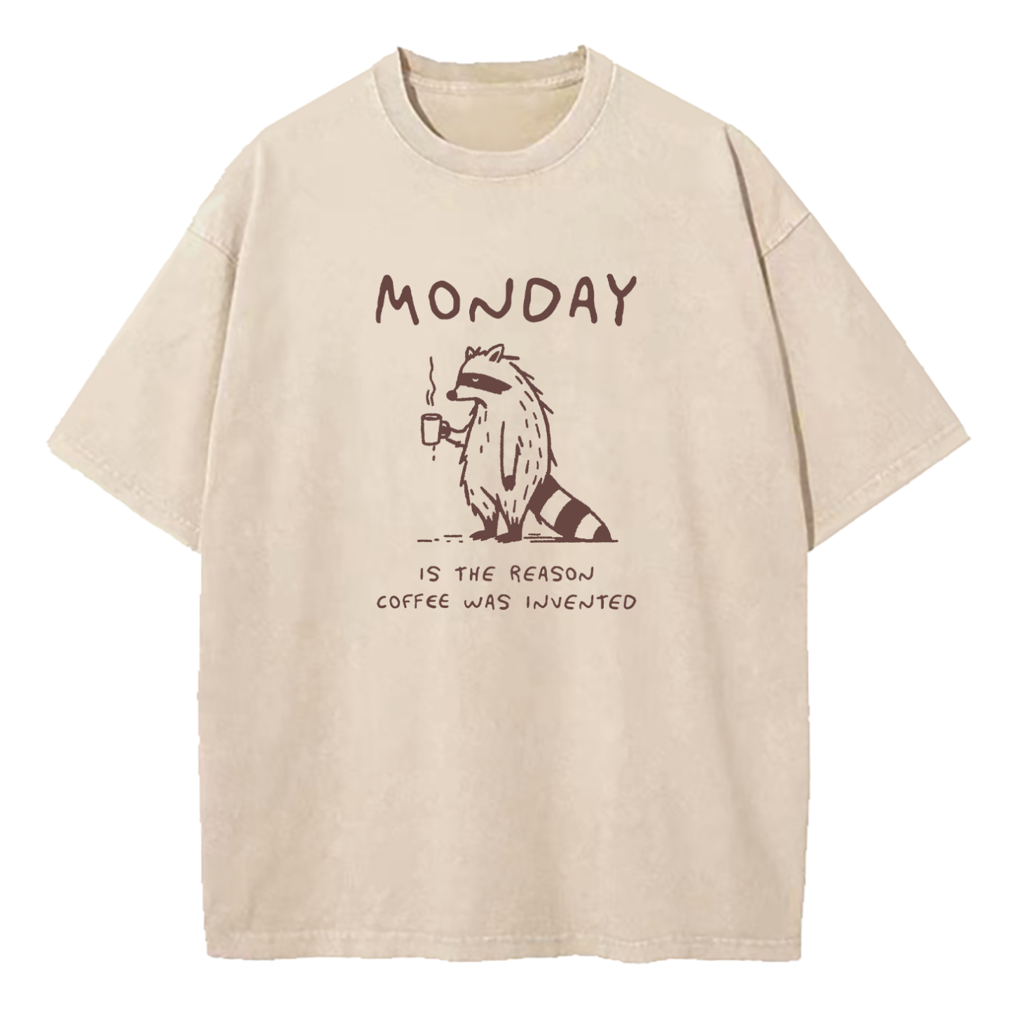 Monday Is The Reason Coffee Was Invented Washed T-Shirt