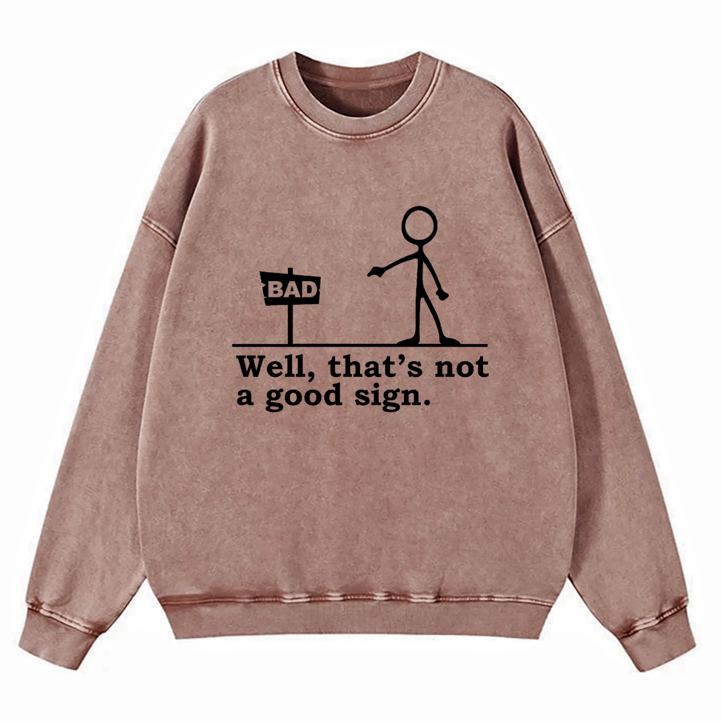 Well That's Not A Good Sign Washed Sweatshirt