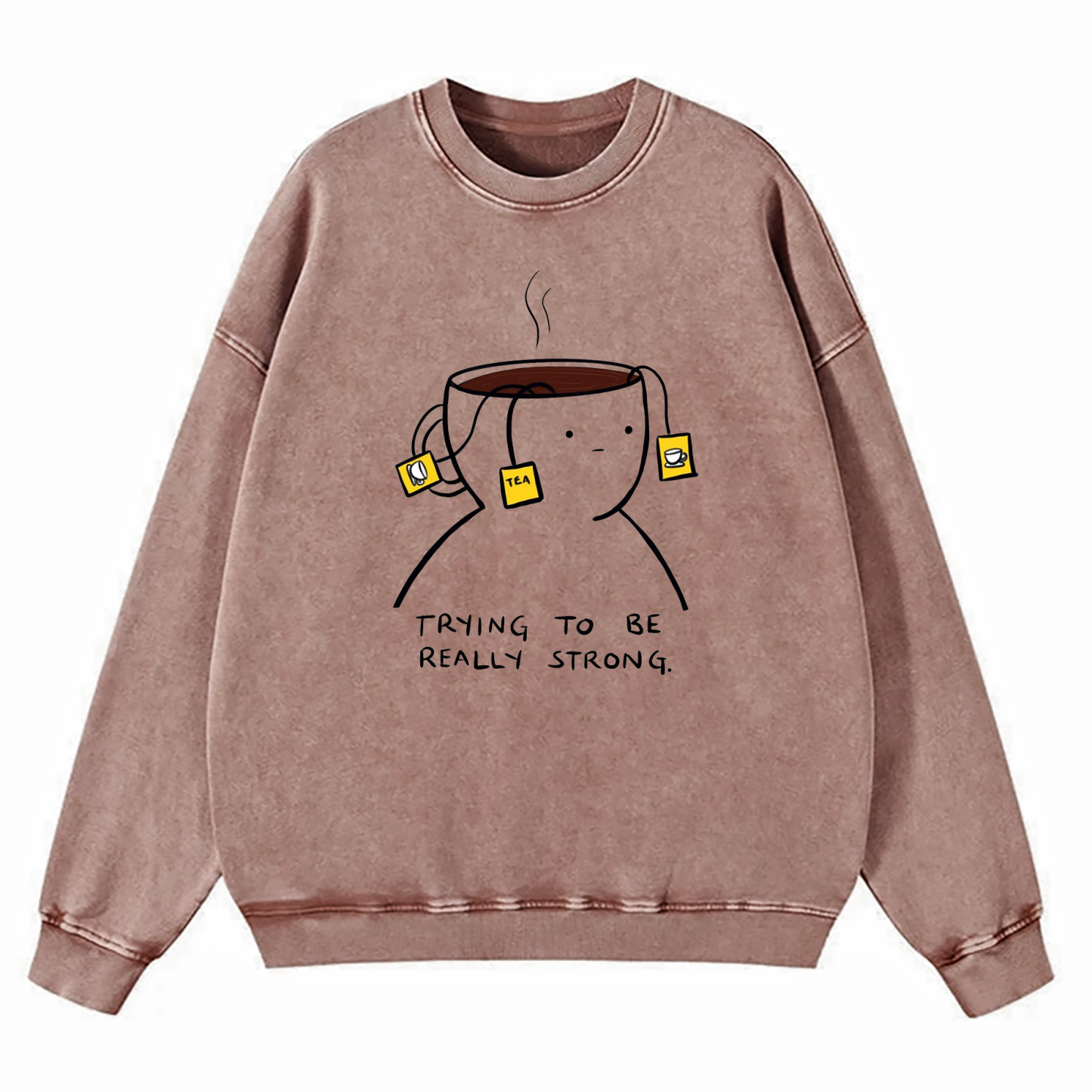 Trying To Be Really Strong Washed Sweatshirt