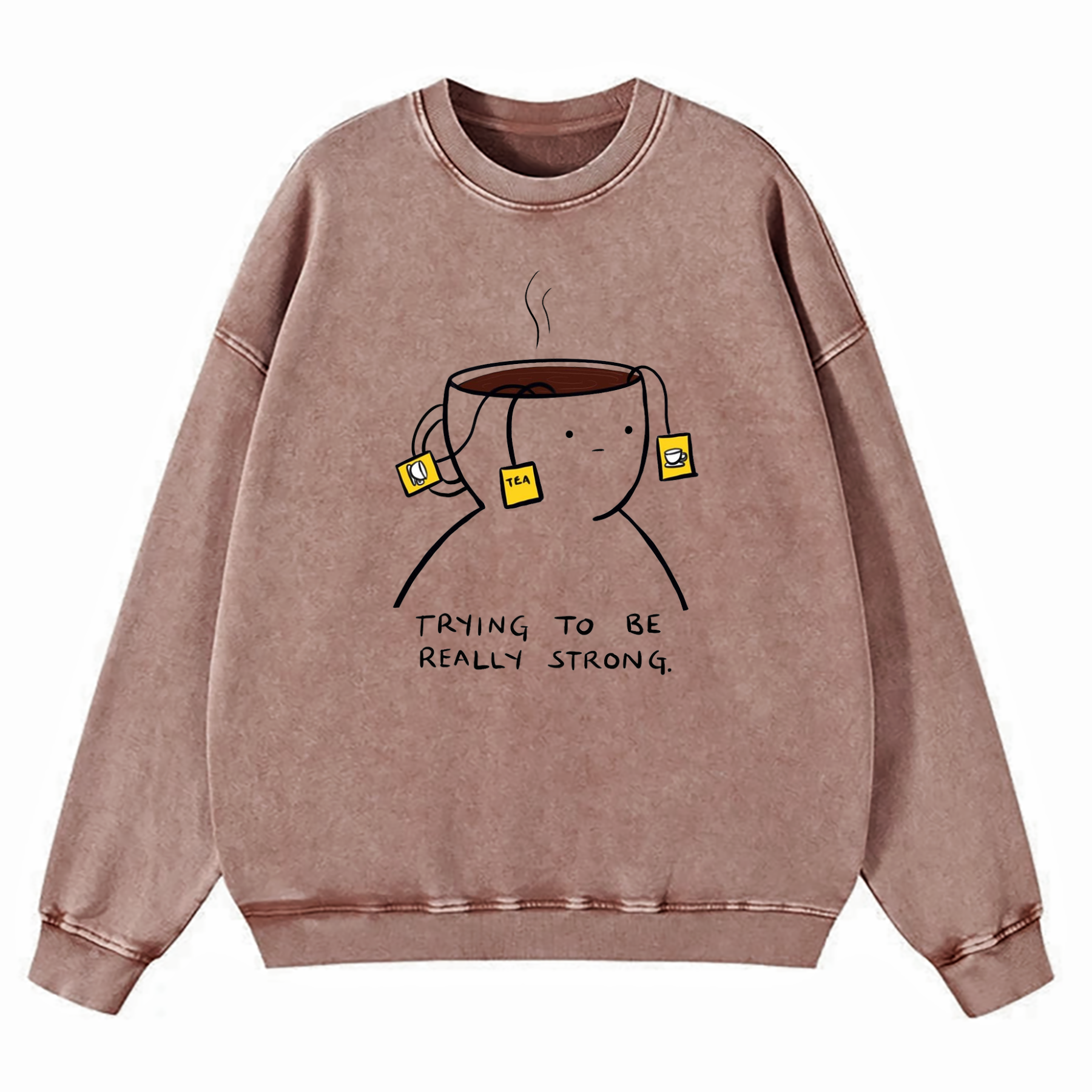 Trying To Be Really Strong Washed Sweatshirt