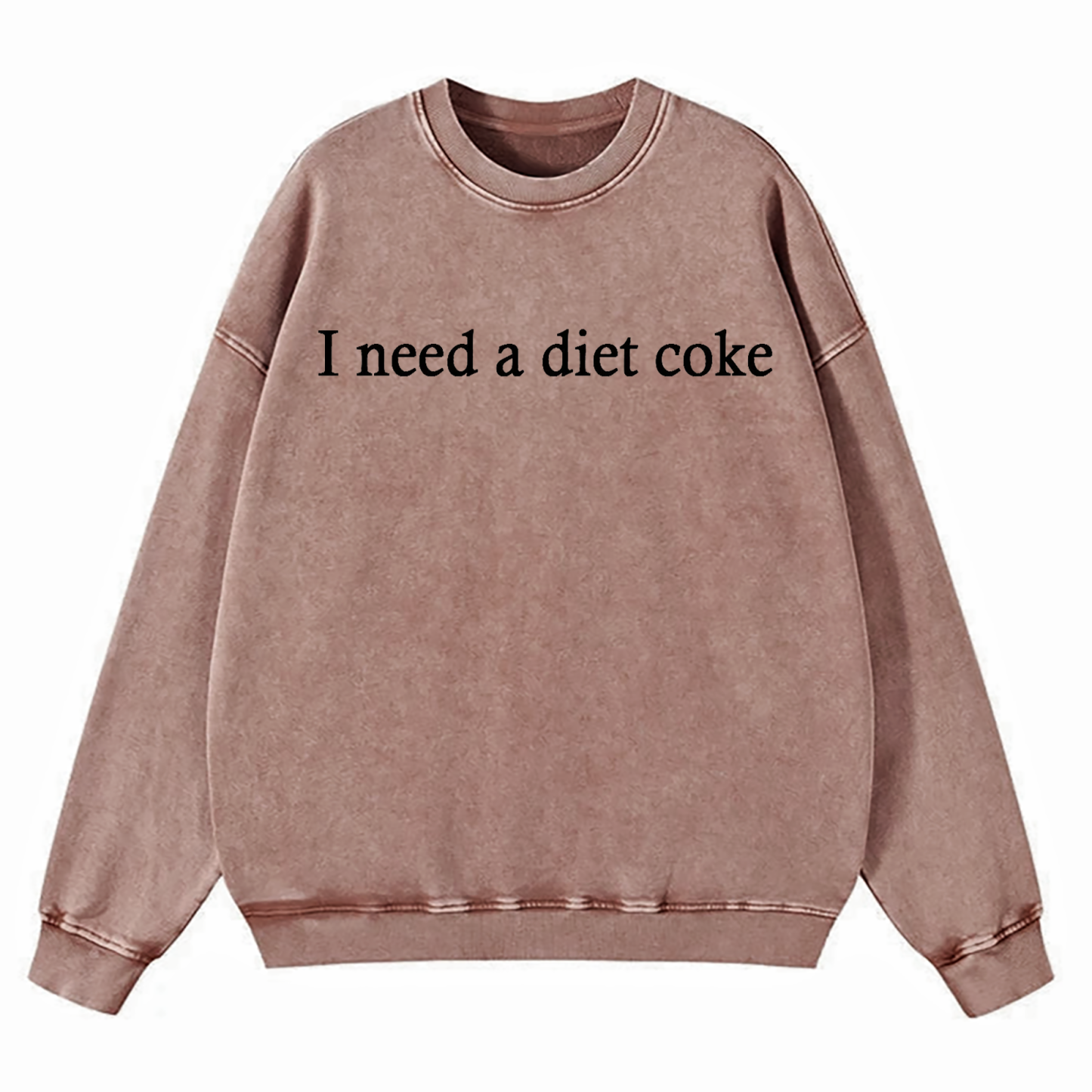 I Need A Diet Coke Washed Sweatshirt