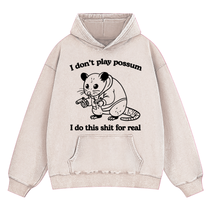 I Don't Play Possum Washed Hoodie