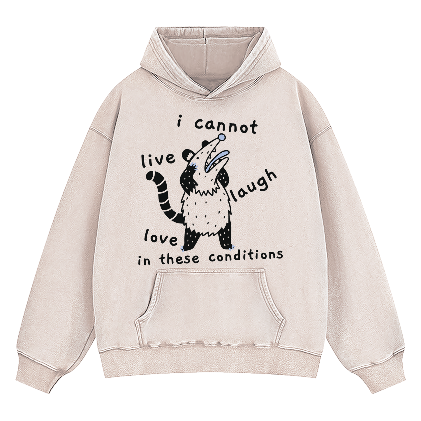 Opossum I Cannot Live Laugh Love In These Conditions Washed Hoodie