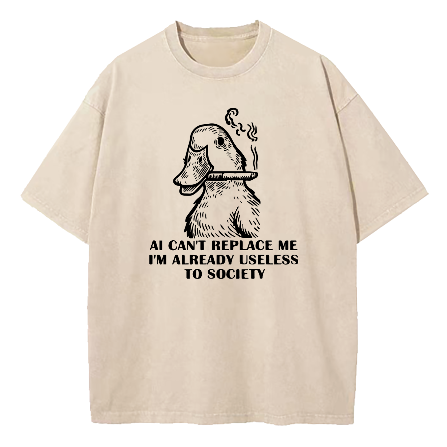 AI Can't Replace Me I'm Already Useless to Society Duck Washed T-Shirt