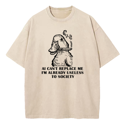 AI Can't Replace Me I'm Already Useless to Society Duck Washed T-Shirt