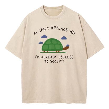 AI Can't Replace Me I'm Already Useless to Society Turtle Washed T-Shirt