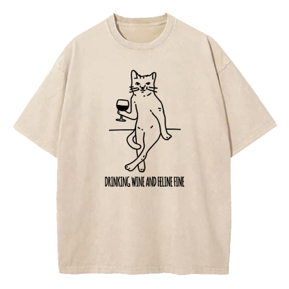 Drinking Wine And Feline Fine Washed T-Shirt