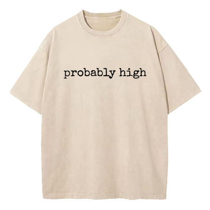 Probably High Washed T-Shirt