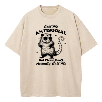 Call Me Antisocial But Please Don’t Call Me Washed T-Shirt