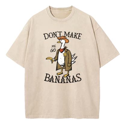 Don't Make Me Go Bananas Washed T-Shirt