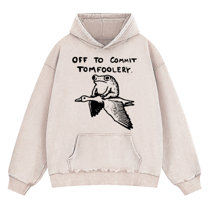 Off To Commit Tomfoolery Washed Hoodie