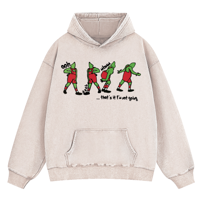 Grinch That's It I'm Not Going Washed Hoodie