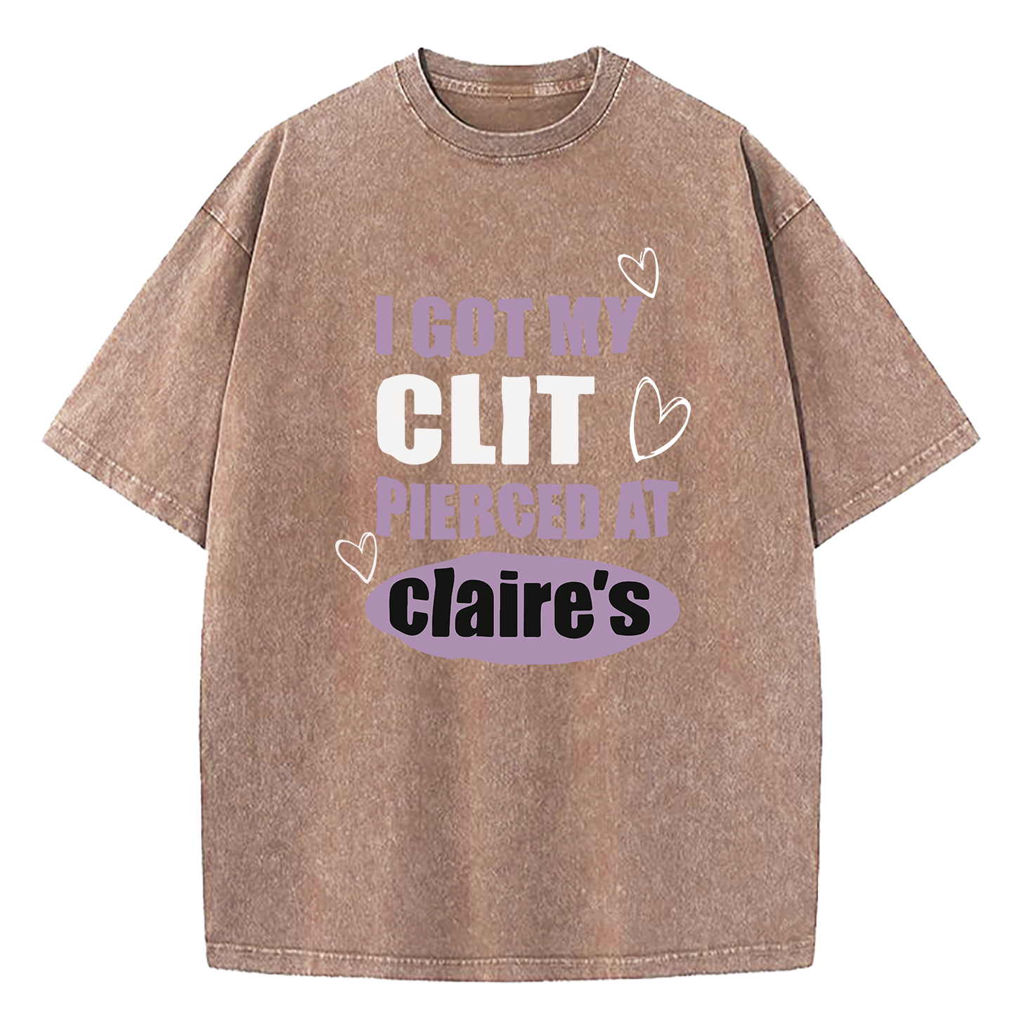 I Got My Cl*t Pierced At Clarie's Washed T-Shirt