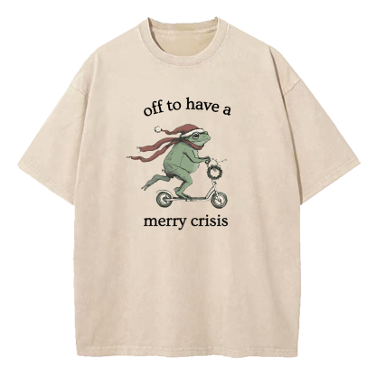 Off To Have A Merry Crisis Funny Christmas Washed T-Shirt